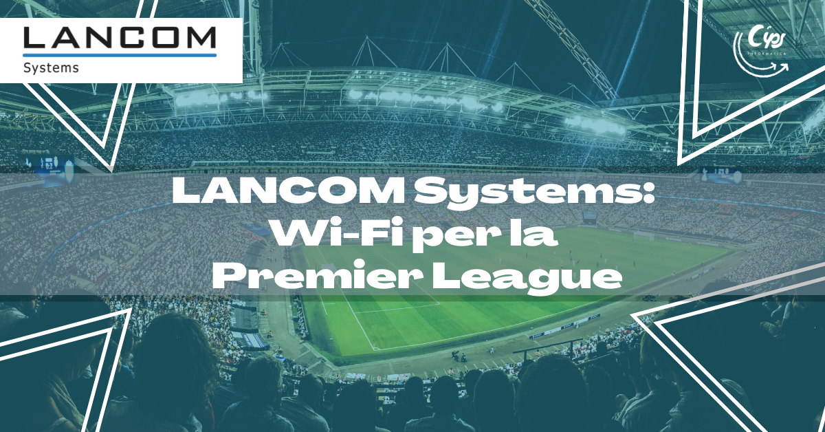 LANCOM Systems: Wi-Fi per la Premier League