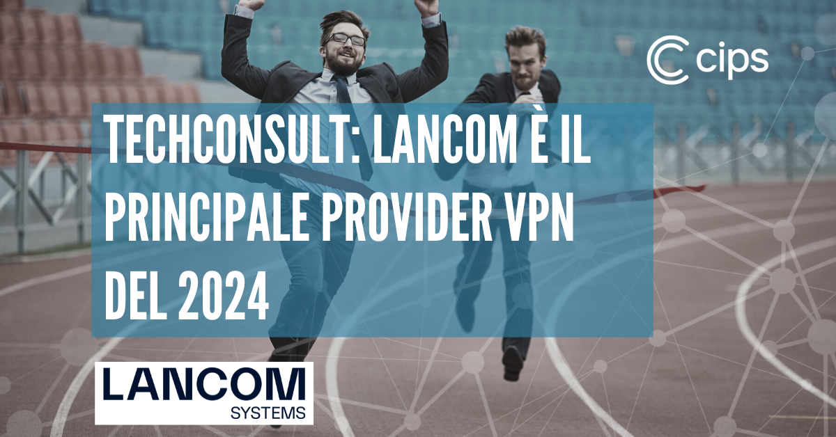 Techconsult: LANCOM è il principale provider VPN del 2024