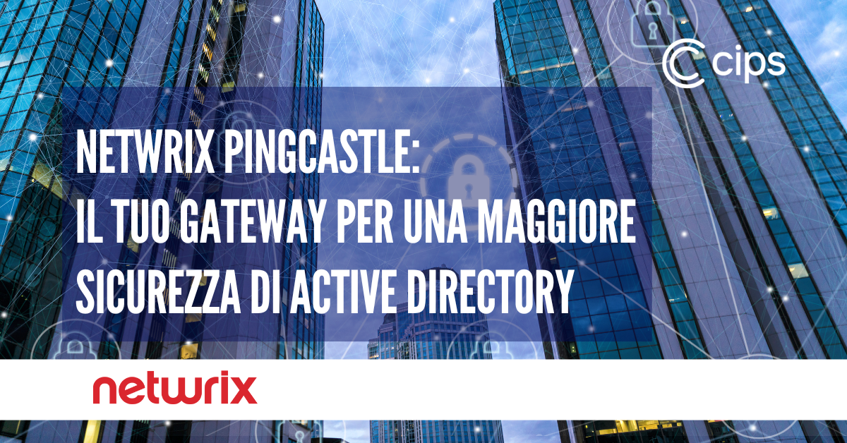 22/01/2025 - Netwrix PingCastle: il tuo gateway per una maggiore sicurezza di Active Directory